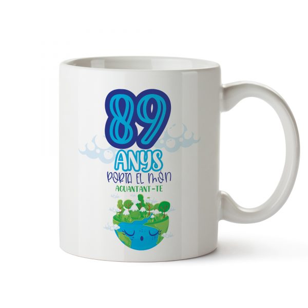 Tassa amb missatge d'aniversari "89 anys porta el món aguantant-te"